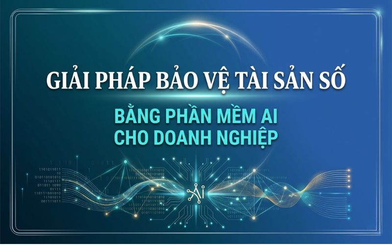 Bảo mật dữ liệu AI_ Giải pháp bảo vệ tài sản số bằng phần mềm AI cho doanh nghiệp